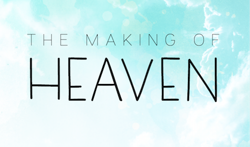 THE MAKING OF HEAVEN