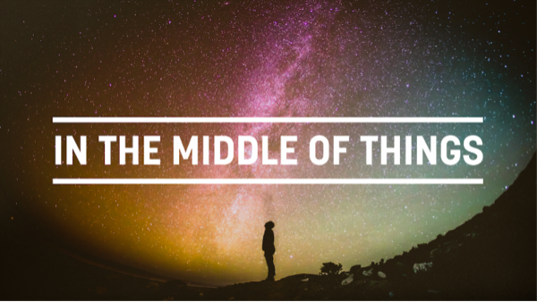 In The Middle Of Things